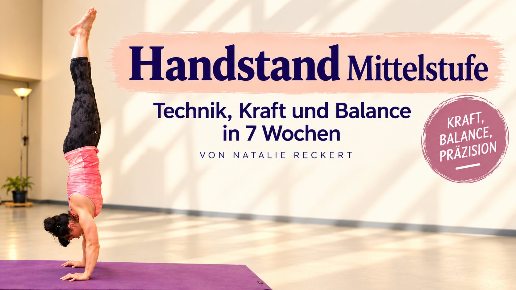 Handstand Mittelstufe – Technik, Kraft und Balance in 7 Wochen